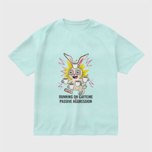 caffeine-and-passive-aggression-mint-blue-regular-oversized-tshirt