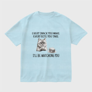 every-snack-you-make-ill-be-watching-baby-blue-regular-oversized-tshirt
