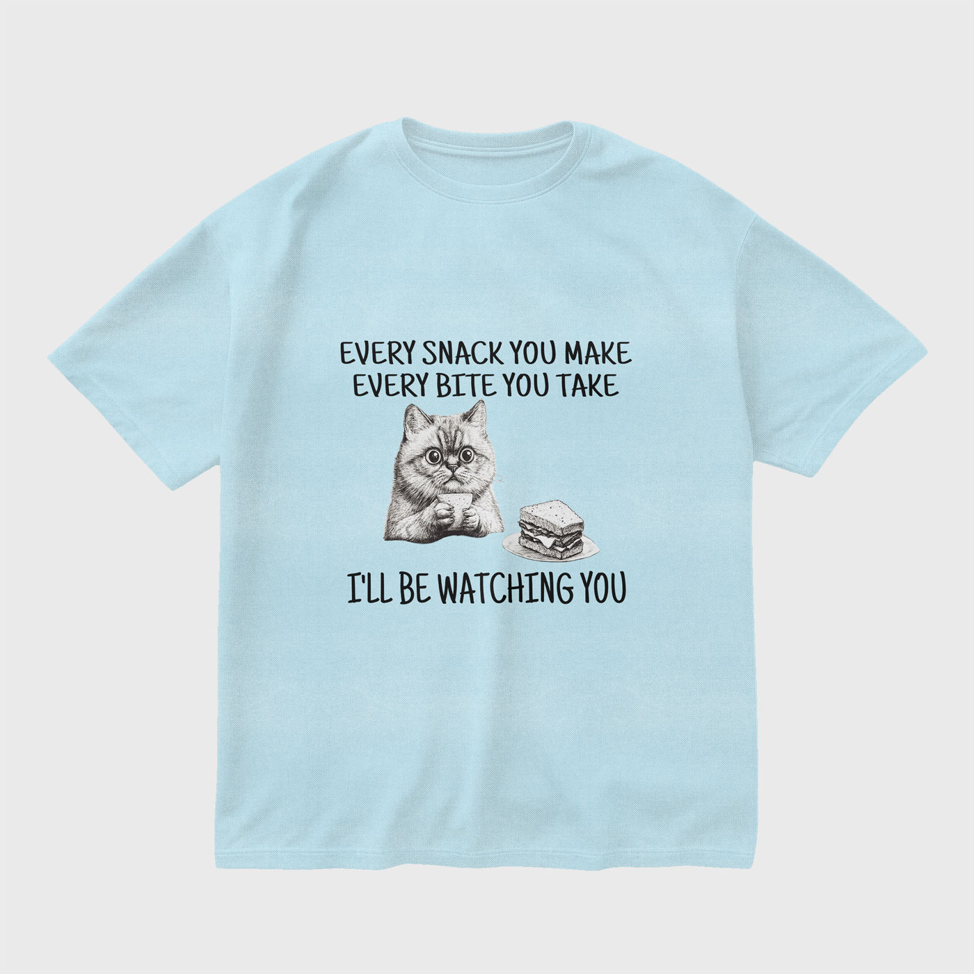 every-snack-you-make-ill-be-watching-baby-blue-regular-oversized-tshirt