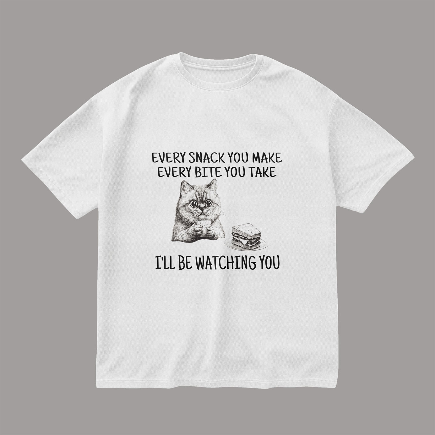 every-snack-you-make-ill-be-watching-white-regular-oversized-tshirt